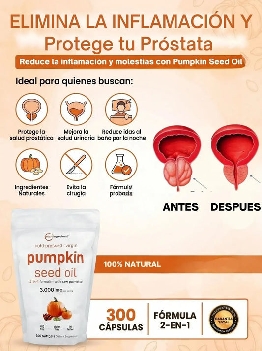 PUMPKIN SEED OIL - ELIMINA LA INFLAMACIÓN DE LA PROSTATA Y AUMENTA TU VIRILIDAD