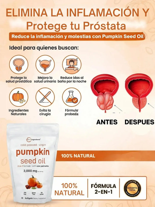 PUMPKIN SEED OIL - ELIMINA LA INFLAMACIÓN DE LA PROSTATA Y AUMENTA TU VIRILIDAD.